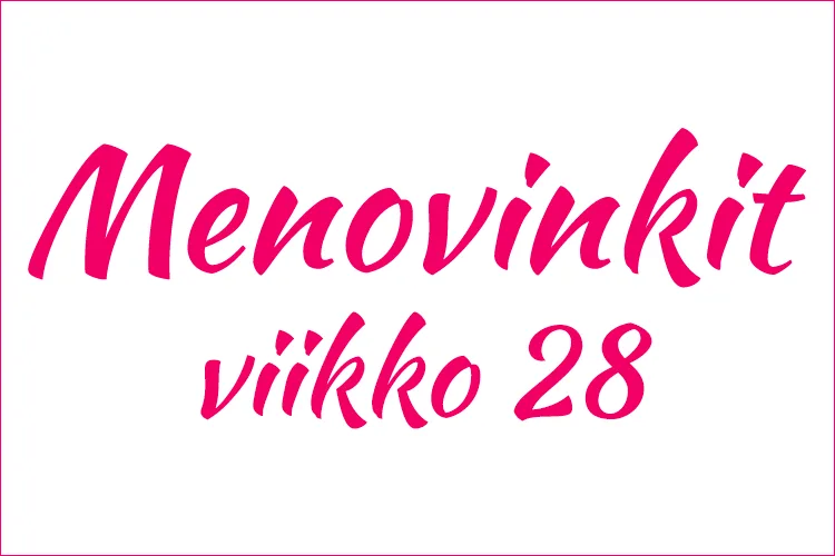 Tekemistä Helsinki viikko 28