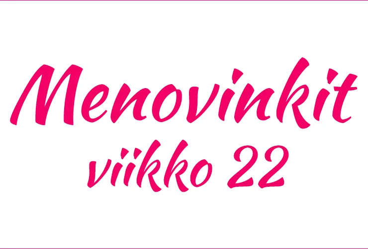 menovinkit helsinki viikko 22