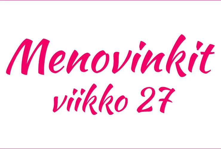 Tapahtumat Helsinki viikko 27